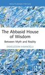 Cover: The Abbasid House of Wisdom - Routledge