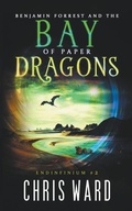 Cover: Benjamin Forrest and the Bay of Paper Dragons - AMMFA Publishing