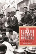 Cover: The Tuskegee Student Uprising - New York University Press
