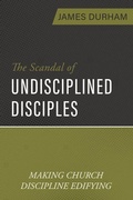 Cover: Scandal of Undisciplined Disciples, The - Reformation Heritage Books