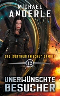 Cover: Unerw&uuml;nschte Besucher - Das kurtherianische Gambit 12