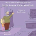Cover: Malia Learns About the Dark - Pen It! Publications, LLC