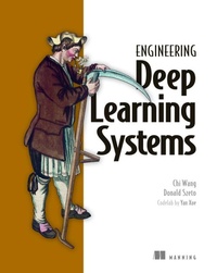 Enlarge image Cover: Engineering Deep Learning Systems - Manning Publications