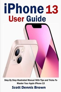 Abbildung von: iPhone 13 User Guide - Scott Dennis Brown Publishing