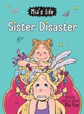 Cover: Mia's Life: Sister Disaster! - Sourcebooks Young Readers