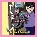 Cover: Why is this Cat Crazy? - Lizy J Campbell