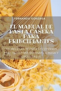 Abbildung von: El Manual de Pasta Casera Para Principiantes - FERNANDO GONZAGA