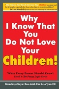 Cover: Why I Know That You Do Not Love Your Children! - Golden Child Promotions Publishing Ltd