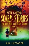 Cover: Arthur Blackwood's Scary Stories for Kids who Like Scary Stories - Knowledge Forest Press