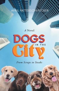 Abbildung von: Dogs in The City: From Scraps to Steaks - Avril Fecker