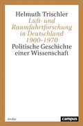 Cover: Luft- und Raumfahrtforschung in Deutschland 1900-1970 - Campus Verlag Digital