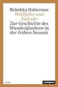 Cover: Wallfahrt und Aufruhr - Campus Verlag Digital