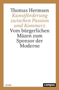 Cover: Kunstf&ouml;rderung zwischen Passion und Kommerz - Campus Verlag Digital