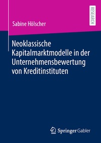 Abbildung von: Neoklassische Kapitalmarktmodelle in der Unternehmensbewertung von Kreditinstituten - Springer Gabler
