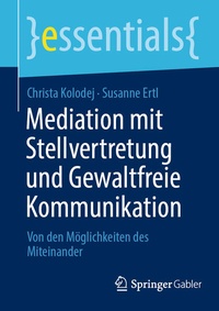Abbildung von: Mediation mit Stellvertretung und Gewaltfreie Kommunikation - Springer Gabler