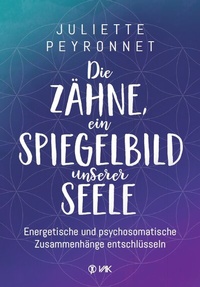 Abbildung von: Die Zähne, ein Spiegelbild unserer Seele - VAK