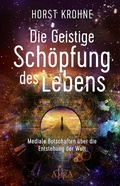 Cover: DIE GEISTIGE SCH&Ouml;PFUNG DES LEBENS: Mediale Botschaften &uuml;ber die Entstehung der Welt - AMRA Verlag
