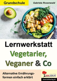 Abbildung von: Lernwerkstatt Vegetarier, Veganer und Co - KOHL VERLAG Der Verlag mit dem Baum