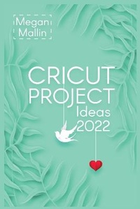 Abbildung von: Cricut Project Ideas 2022 - Megan Mallin