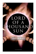 Cover: Lord of a Thousand Sun: Space Stories of Poul Anderson (Illustrated) - e-artnow