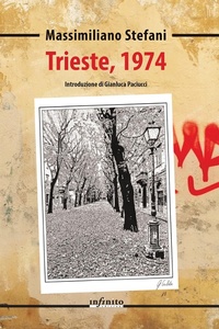 Abbildung von: Trieste, 1974 - Narrativa;Infinito Edizioni