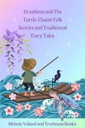 Cover: Urashima and The Turtle: Classic Folk Stories and Traditional Fairy Tales - Treehouse Books
