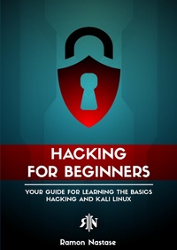 Enlarge image Cover: Hacking for Beginners: Your Guide for Learning the Basics - Hacking and Kali Linux (Security and Hacking, #1) - Ramon Nastase