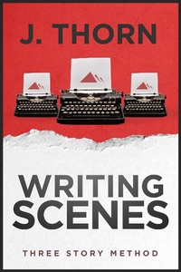 Enlarge image Cover: Three Story Method: Writing Scenes - J. Thorn