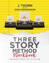 Enlarge image Cover: Three Story Method Workbook: Foundations of Fiction - Three Story Method