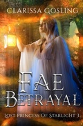 Cover: Fae Betrayal (Lost Princess of Starlight, #3) - Prinsenhof Publications