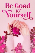 Cover: Be Good to Yourself - Lucy Brown