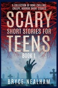 Cover: Scary Short Stories for Teens - Bryce Nealham