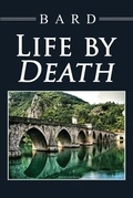 Cover: Life by Death - Dorrance Publishing Co.