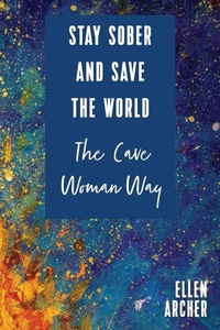 Enlarge image Cover: Stay Sober and Save the World the Cave Woman Way - Lazybones Media