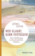 Cover: Wer glaubt, kann vertrauen - Bonifatius Verlag