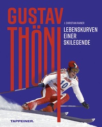Abbildung von: Gustav Thöni - Lebenskurven einer Skilegende - Athesia-Tappeiner Verlag