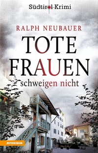 Abbildung von: Tote Frauen schweigen nicht - Athesia-Tappeiner Verlag