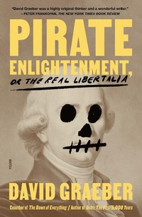 Abbildung von: Pirate Enlightenment, or the Real Libertalia - Farrar, Straus and Giroux