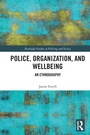 Cover: Police, Organization, and Wellbeing - Routledge