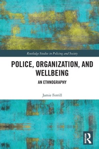 Enlarge image Cover: Police, Organization, and Wellbeing - Routledge