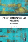 Cover: Police, Organization, and Wellbeing - Routledge