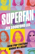 Cover: Superfan: How Pop Culture Broke My Heart - McClelland & Stewart