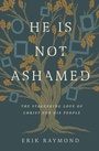 Cover: He Is Not Ashamed - Crossway