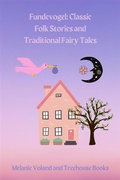 Cover: Fundevogel: Classic Folk Stories and Traditional Fairy Tales - Treehouse Books