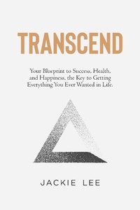 Enlarge image Cover: Transcend: Your Blueprint to Success, Health, Happiness, and the Key to Getting Everything You Ever Wanted in Life - Jacqueline Roth