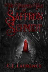 Enlarge image Cover: The Twisted Tale of Saffron Schmidt - C.J. Laurence