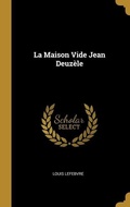 Cover: La Maison Vide Jean Deuz&egrave;le - Creative Media Partners, LLC