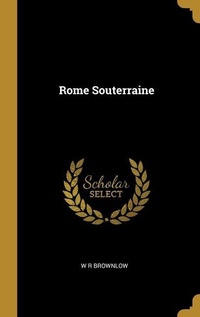 Enlarge image Cover: Rome Souterraine - Creative Media Partners, LLC