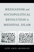 Cover: Messianism and Sociopolitical Revolution in Medieval Islam - University of California Press