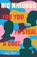 Cover: For You, I'd Steal a Goat - Kwela Books